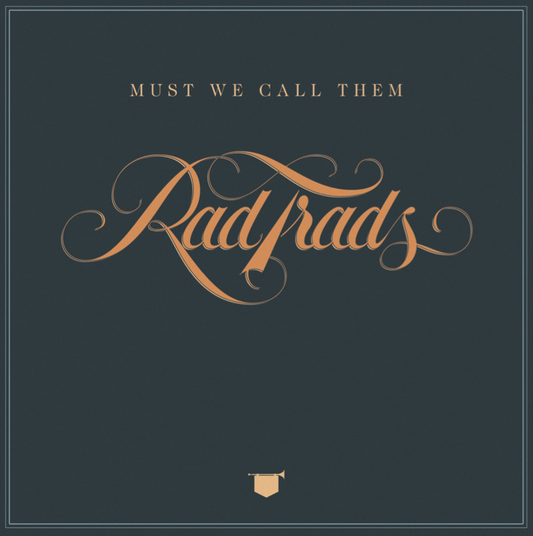 The Rad Trads "Must We Call Them Rad Trads"